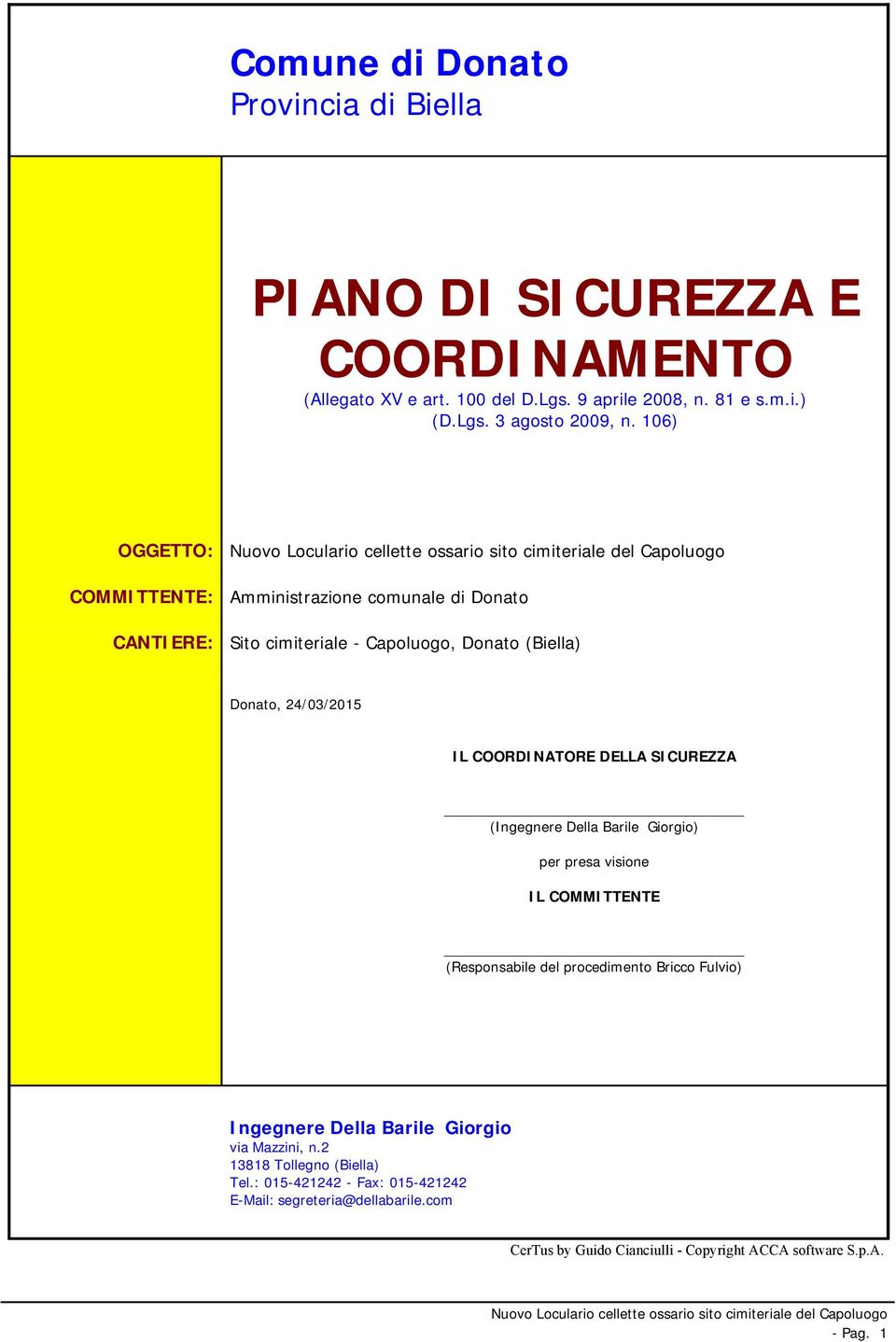 SICUREZZA (Ingegnere Della Barile Giorgio) per presa visione IL COMMITTENTE (Responsabile del procedimento Bricco Fulvio) Ingegnere Della Barile Giorgio via