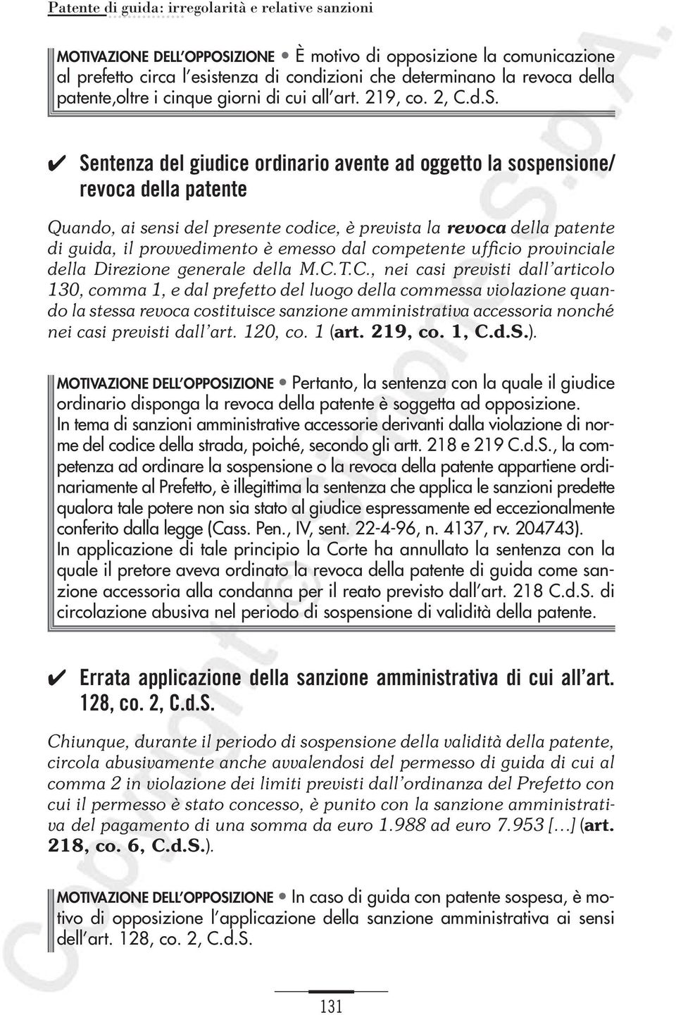 Sentenza del giudice ordinario avente ad oggetto la sospensione/ revoca della patente Quando, ai sensi del presente codice, è prevista la revoca della patente di guida, il provvedimento è emesso dal