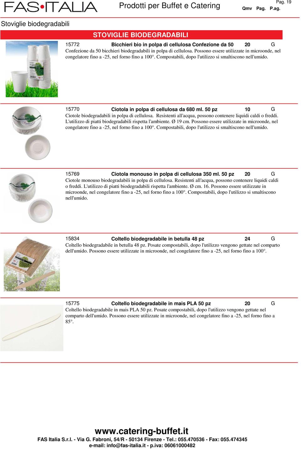 50 pz 0 Ciotole biodegradabili in polpa di cellulosa. Resistenti all'acqua, possono contenere liquidi caldi o freddi. L'utilizzo di piatti biodegradabili rispetta l'ambiente. Ø 9 cm.