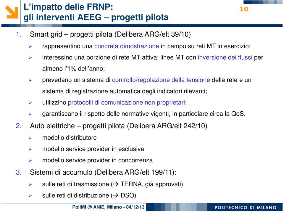 flussi per almeno l 1% dell anno; prevedano un sistema di controllo/regolazione della tensione della rete e un sistema di registrazione automatica degli indicatori rilevanti; utilizzino protocolli di