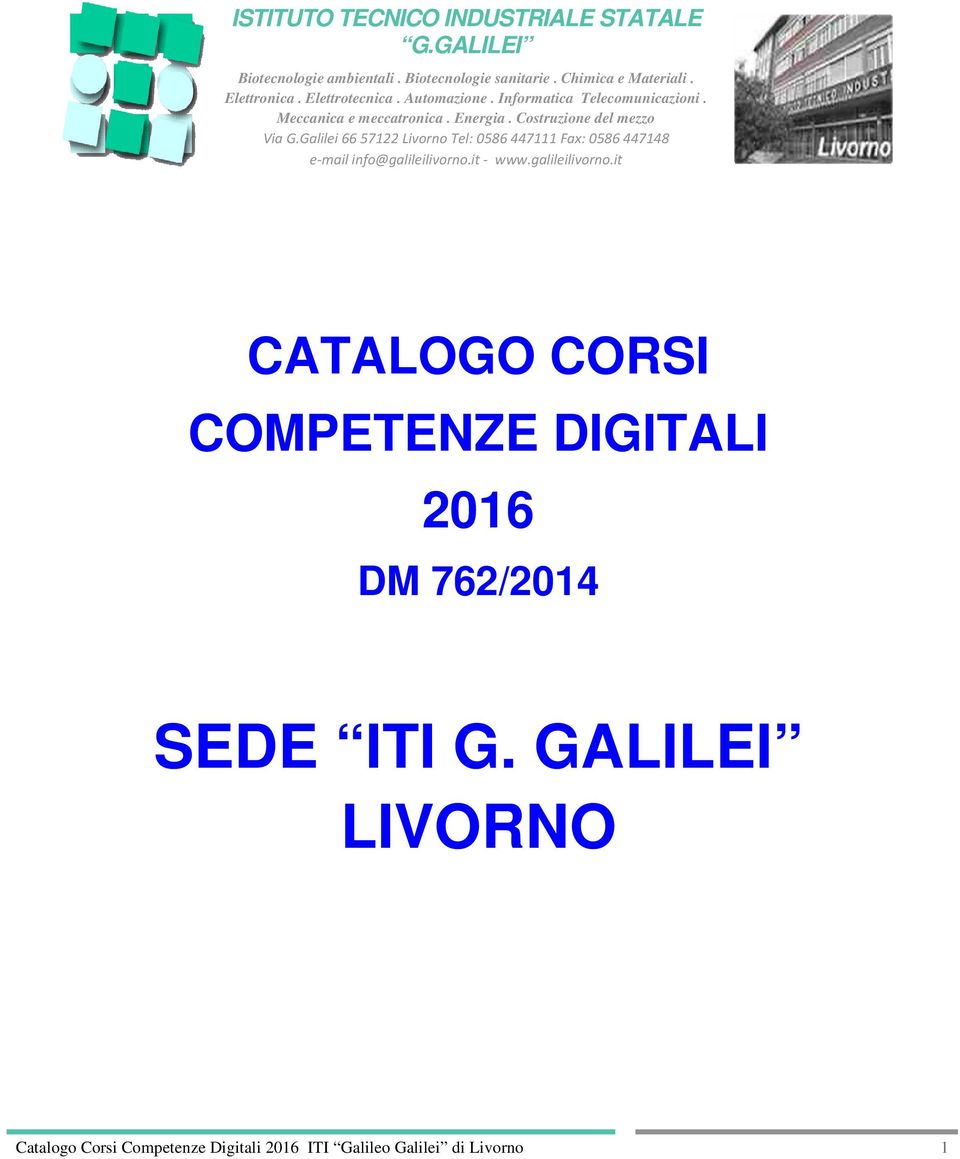 Cstruzine del mezz Via G.Galilei 66 57122 Livrn Tel: 0586 447111 Fax: 0586 447148 e-mail inf@galileilivrn.it - www.
