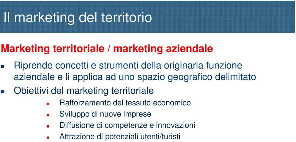 delimitato Obiettivi del marketing territoriale Rafforzamento del tessuto economico Sviluppo