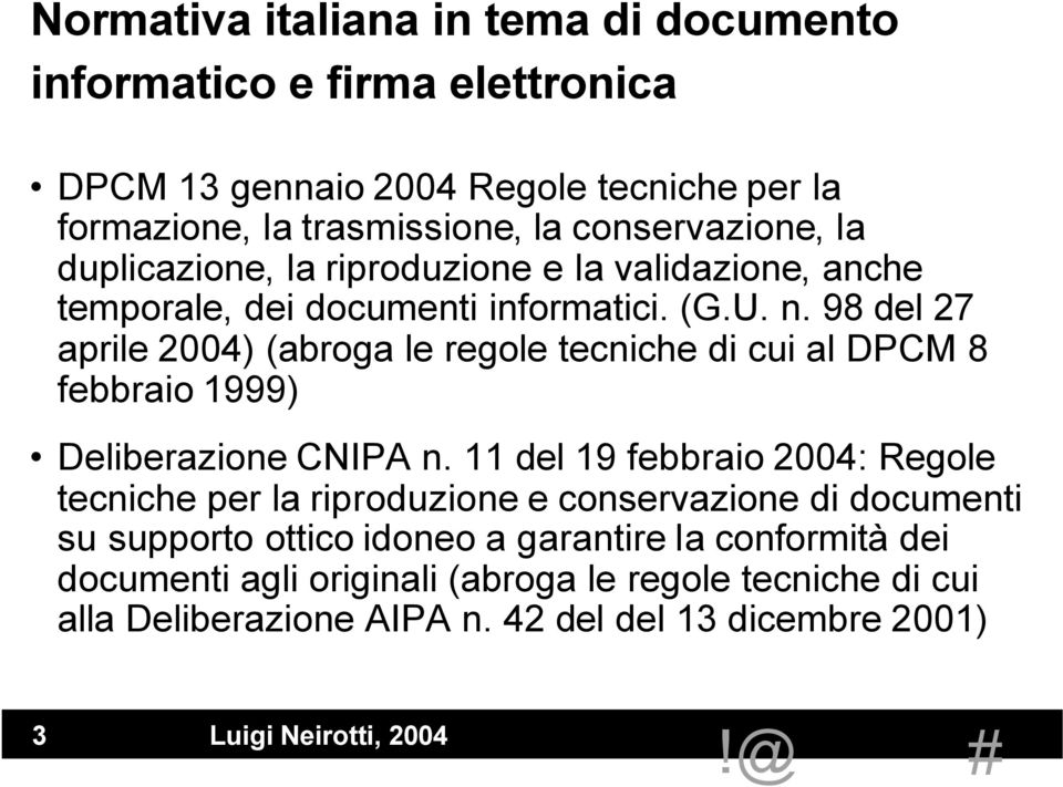 98 del 27 aprile 2004) (abroga le regole tecniche di cui al DPCM 8 febbraio 1999) Deliberazione CNIPA n.