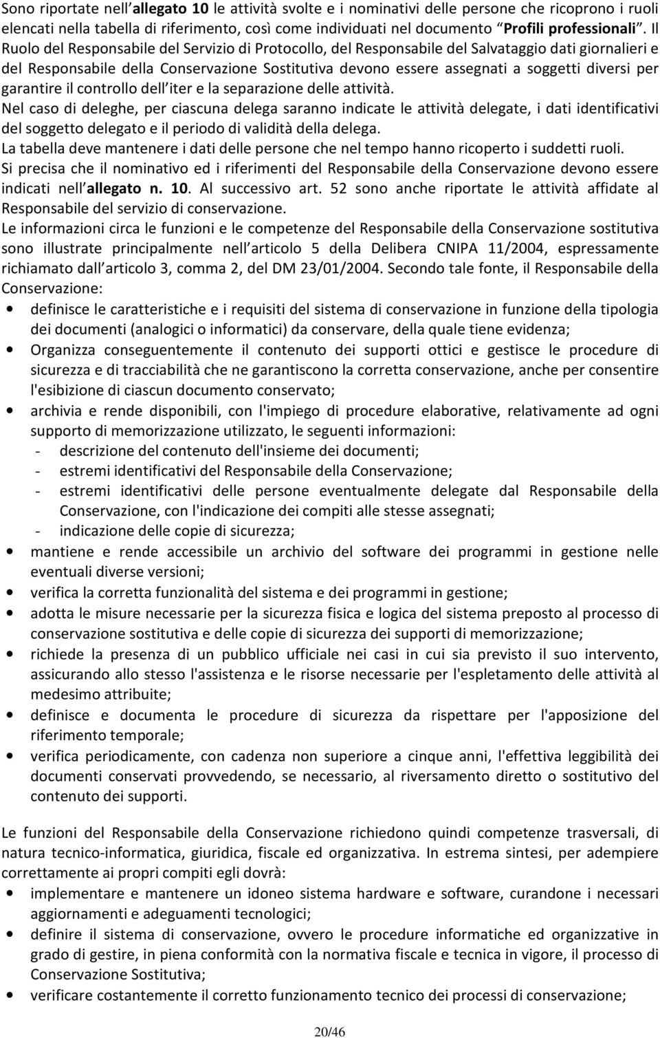 per garantire il controllo dell iter e la separazione delle attività.