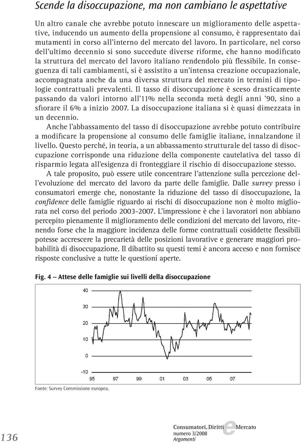 In consgunza di tali cambiamnti, si è assistito a un intnsa crazion occupazional, accompagnata anch da una divrsa struttura dl mrcato in trmini di tipologi contrattuali prvalnti.