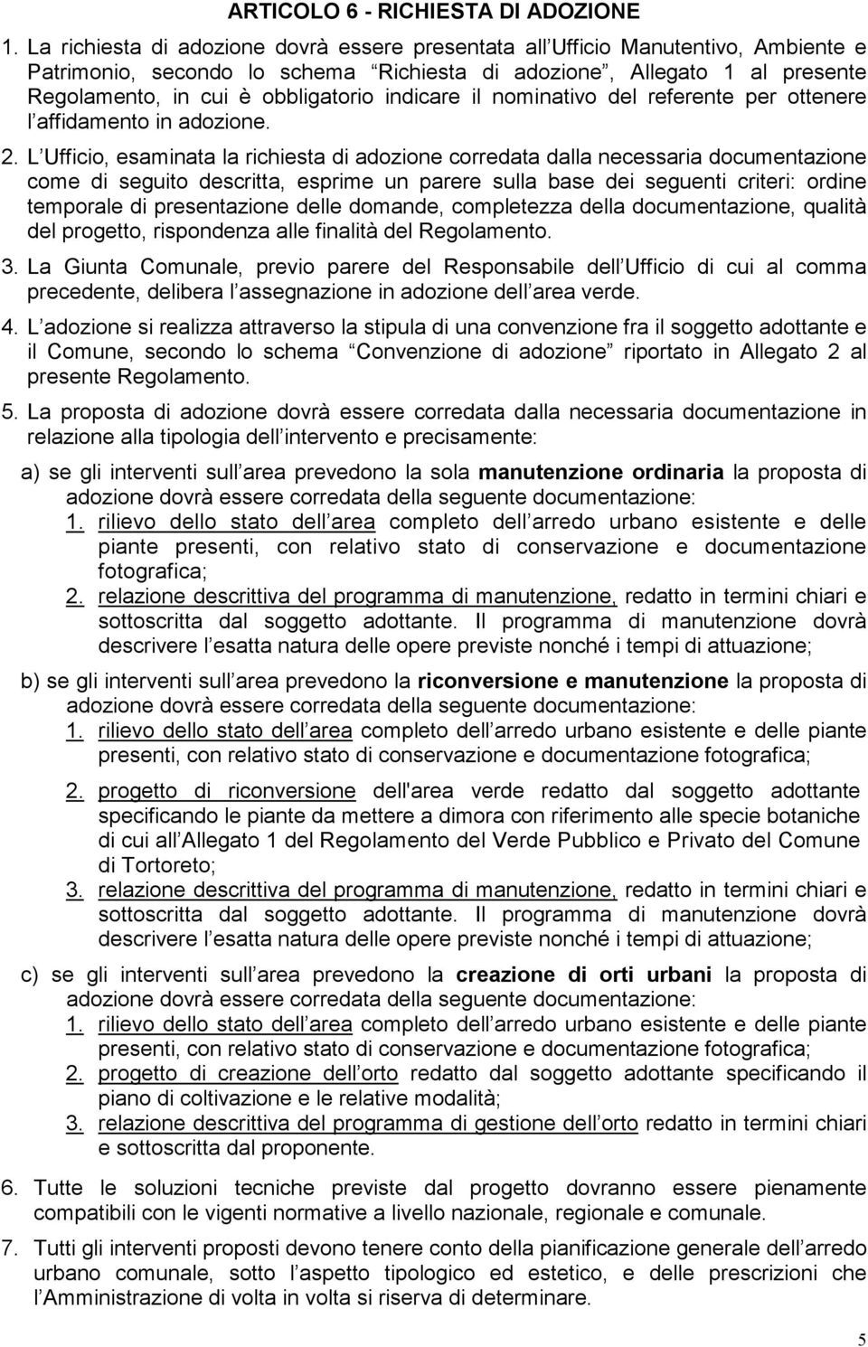 indicare il nominativo del referente per ottenere l affidamento in adozione. 2.