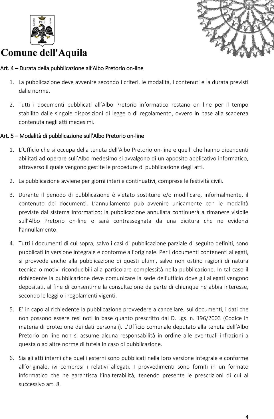 atti medesimi. Art. 5 Modalità di pubblicazione sull Albo Pretorio on-line 1.