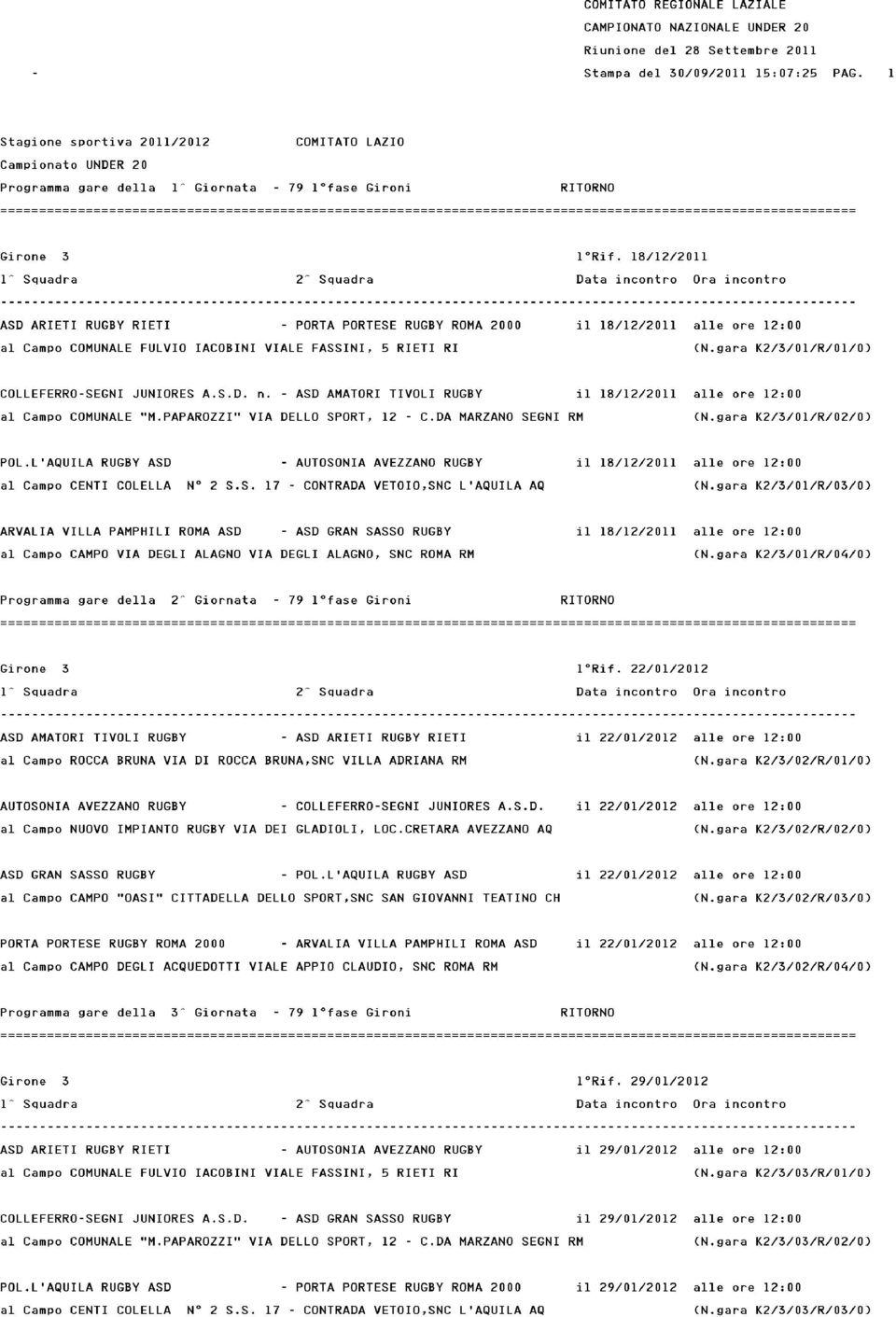 gara K2/3/01/R/03/0) - il 18/12/2011 alle ore 12:00 (N. gara K2/3/01/R/04/0) Programma gare della 2~ Giornata - 79 lofase Gironi l Rif. 22/01/2012 - (N.