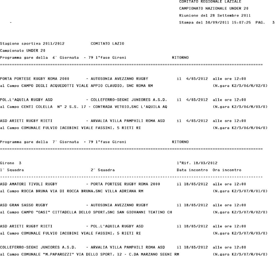 gara K2/3/07/R/Ol/0) - il 18/03/2012 alle ore 12:00 (N. gara K2/3/07/R/02/0) - il 18/03/2012 alle ore 12:00 (N.