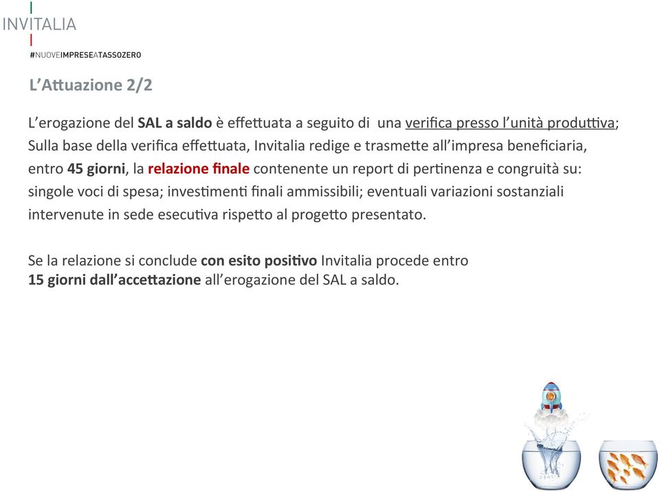 congruità su: singole voci di spesa; inves4men4 finali ammissibili; eventuali variazioni sostanziali intervenute in sede esecu4va rispe0o al