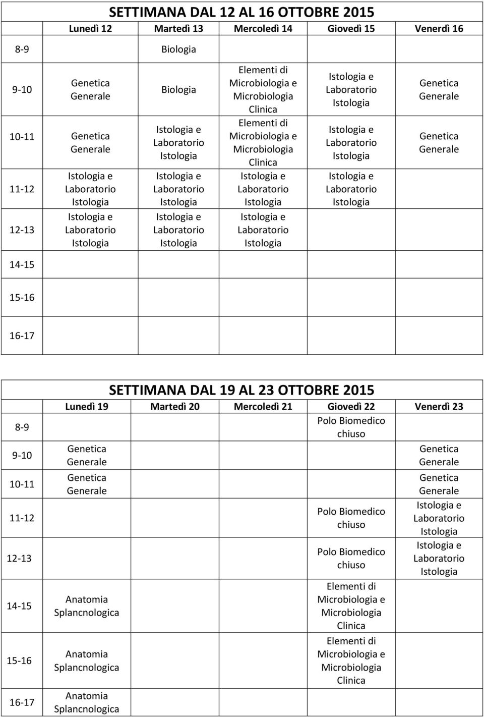 OTTOBRE 2015 Lunedì 19 Martedì 20 Mercoledì 21 Giovedì 22 Venerdì 23