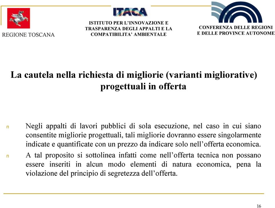 quantificate con un prezzo da indicare solo nell offerta economica.