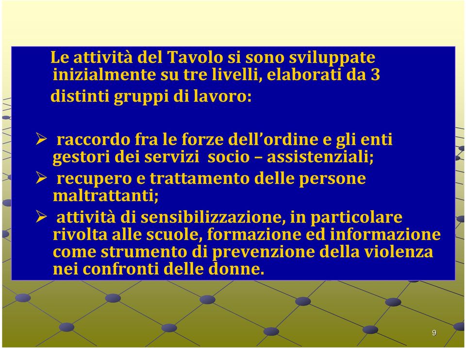 trattamento delle persone maltrattanti; attività di sensibilizzazione, in particolare rivolta alle