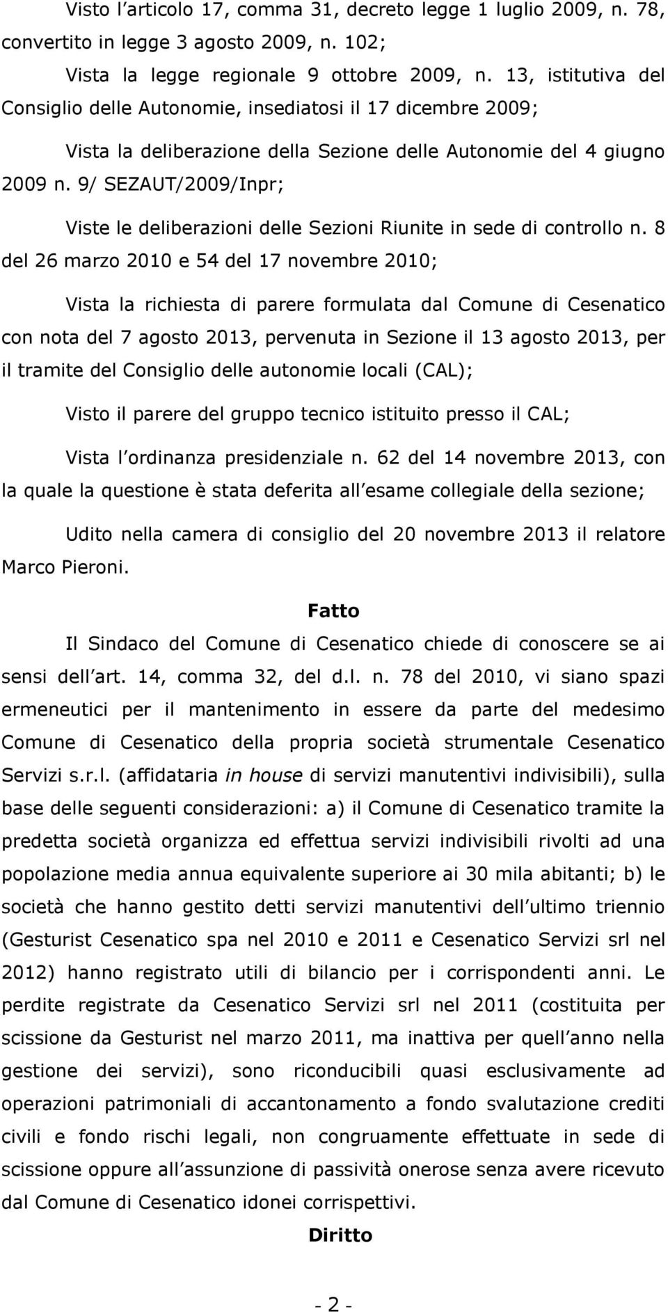 9/ SEZAUT/2009/Inpr; Viste le deliberazioni delle Sezioni Riunite in sede di controllo n.