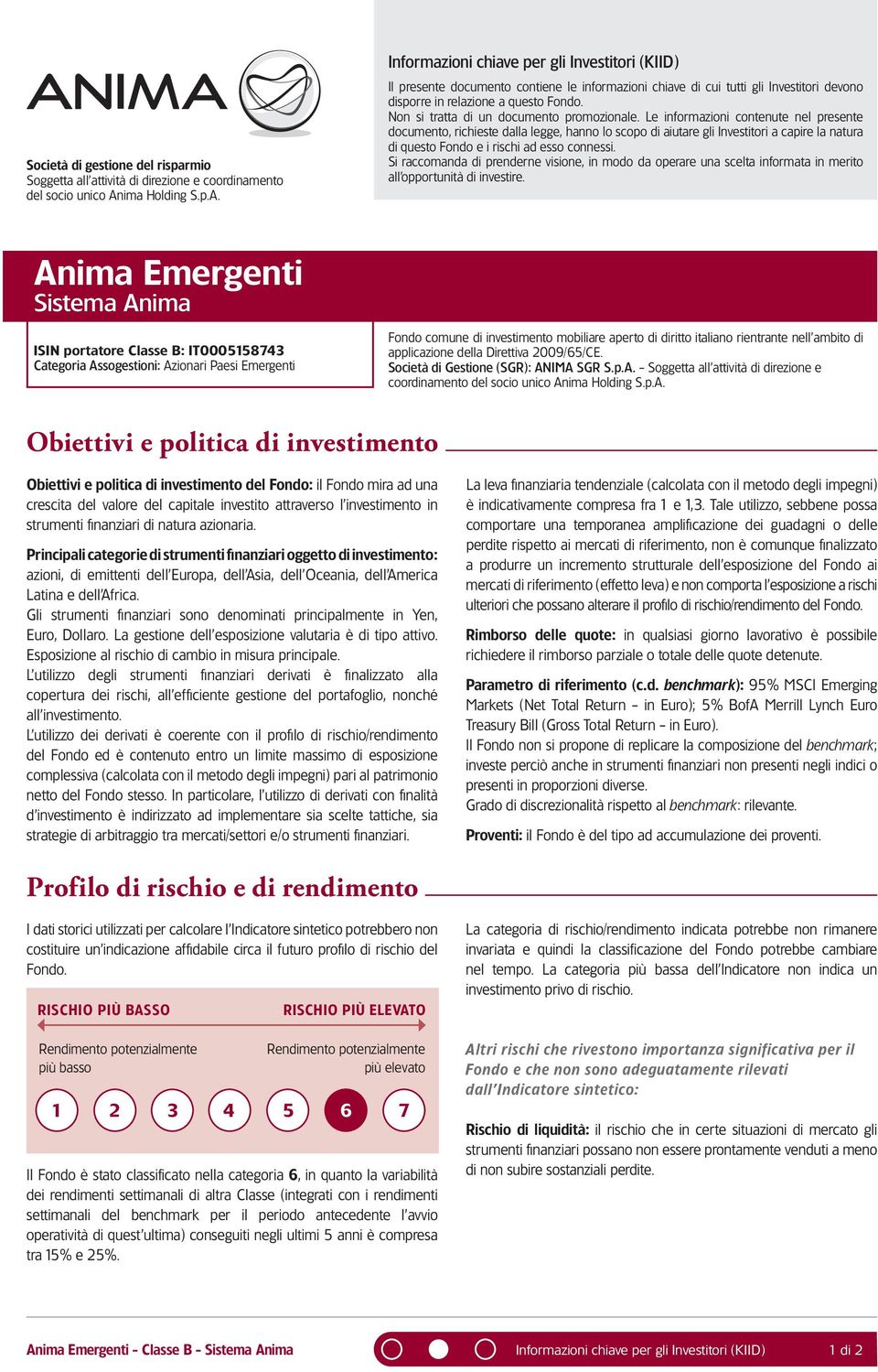 Informazioni chiave per gli Investitori (KIID) Il presente documento contiene le informazioni chiave di cui tutti gli Investitori devono disporre in relazione a questo Non si tratta di un documento