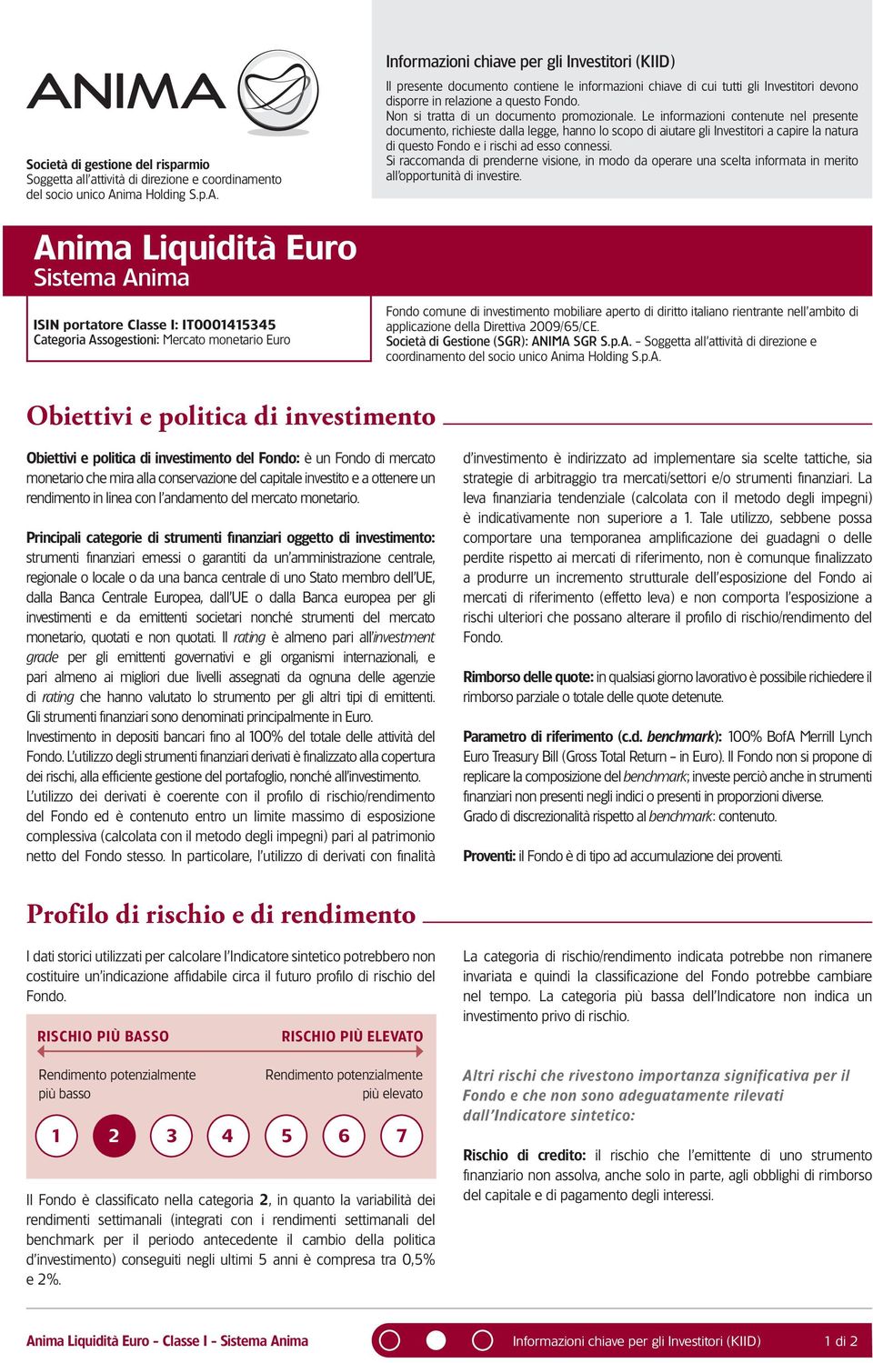 Informazioni chiave per gli Investitori (KIID) Il presente documento contiene le informazioni chiave di cui tutti gli Investitori devono disporre in relazione a questo Non si tratta di un documento