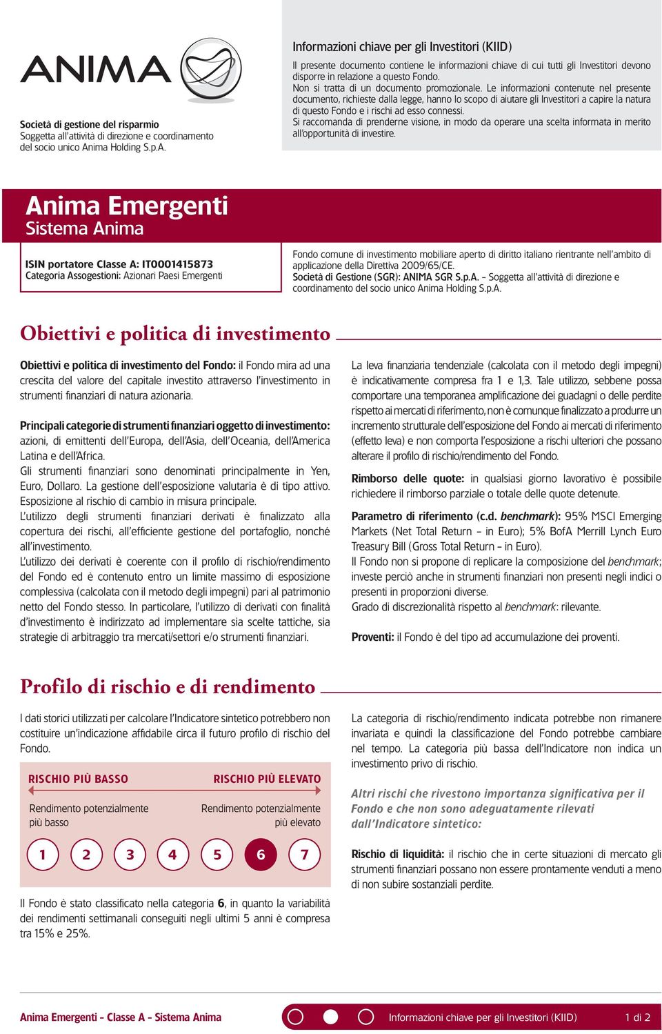 Informazioni chiave per gli Investitori (KIID) Il presente documento contiene le informazioni chiave di cui tutti gli Investitori devono disporre in relazione a questo Non si tratta di un documento