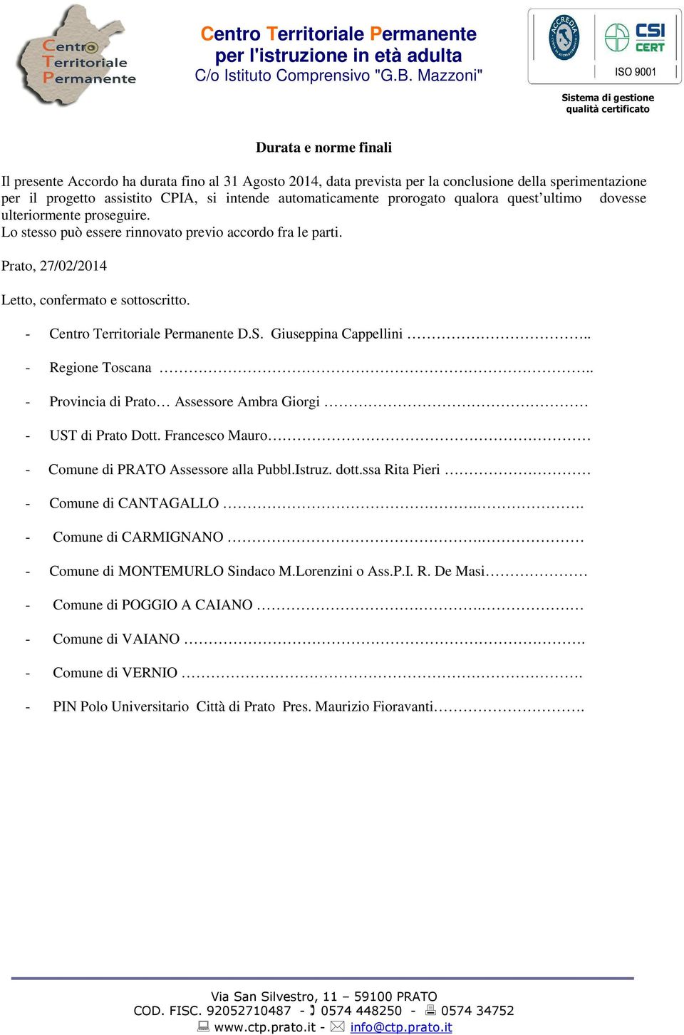 - Centro Territoriale Permanente D.S. Giuseppina Cappellini.. - Regione Toscana.. - Provincia di Prato Assessore Ambra Giorgi - UST di Prato Dott.