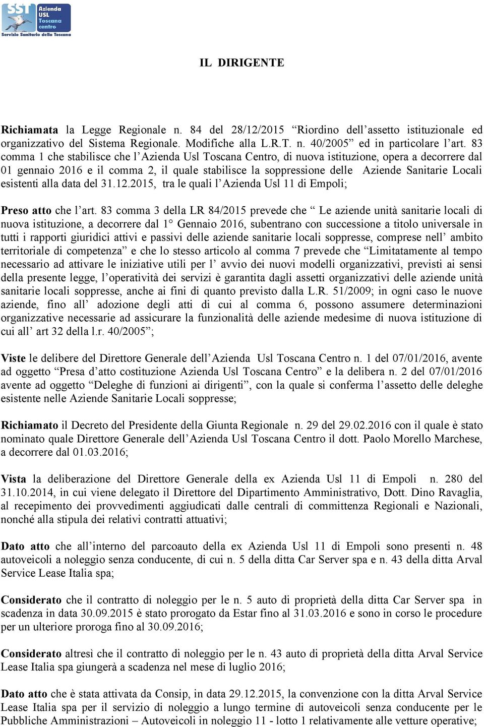Locali esistenti alla data del 31.12.2015, tra le quali l Azienda Usl 11 di Empoli; Preso atto che l art.