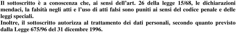 falsi sono puniti ai sensi del codice penale e delle leggi speciali.