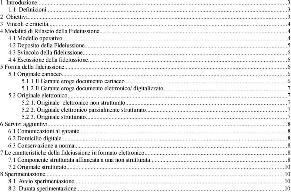 ..7 5.2 Originale elettronico...7 5.2.1. Originale elettronico non strutturato...7 5.2.2. Originale elettronico parzialmente strutturato...7 5.2.3. Originale strutturato...7 6 Servizi aggiuntivi...8 6.