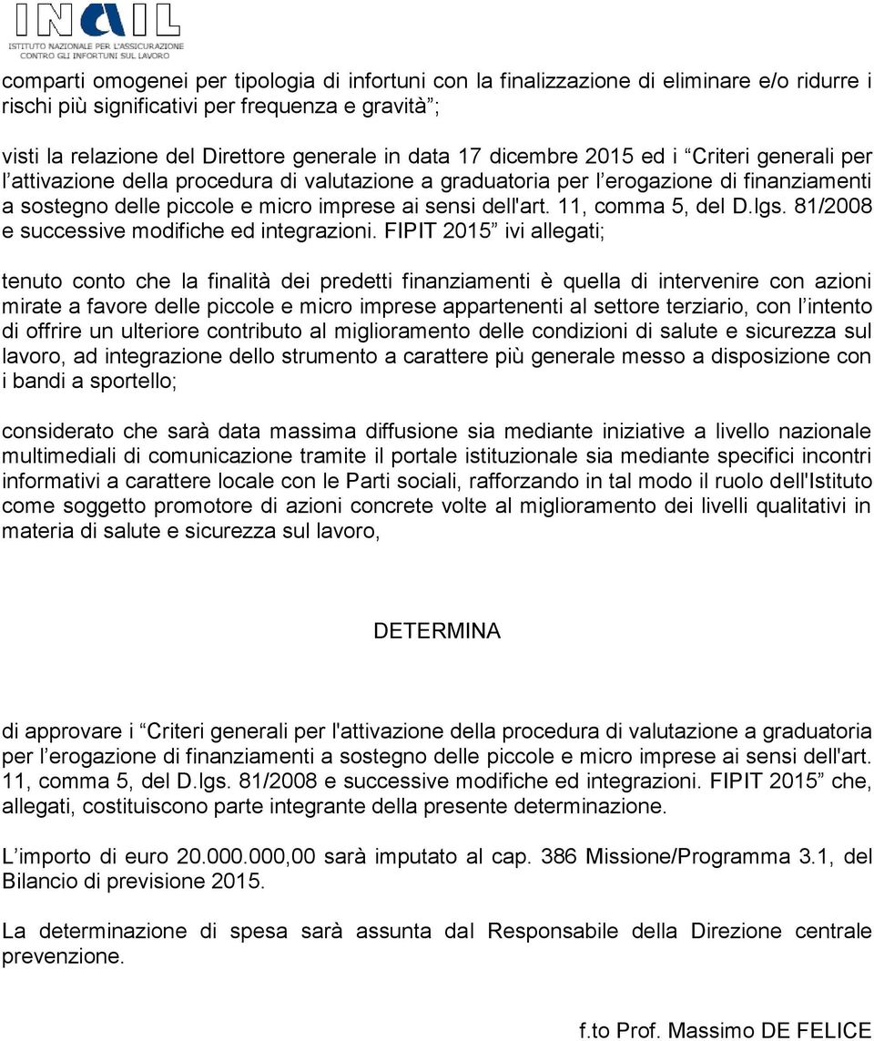 11, comma 5, del D.lgs. 81/2008 e successive modifiche ed integrazioni.