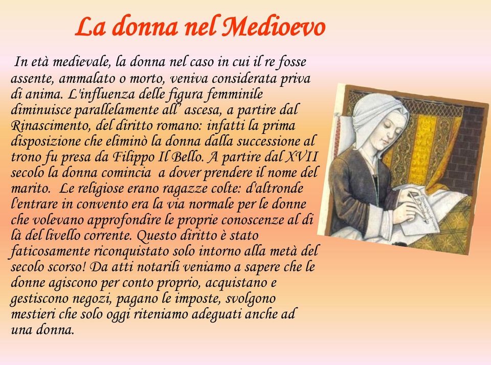 fu presa da Filippo Il Bello. A partire dal XVII secolo la donna comincia a dover prendere il nome del marito.