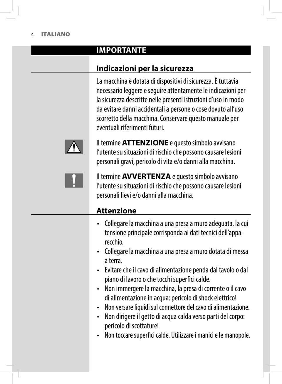 scorretto della macchina. Conservare questo manuale per eventuali riferimenti futuri.