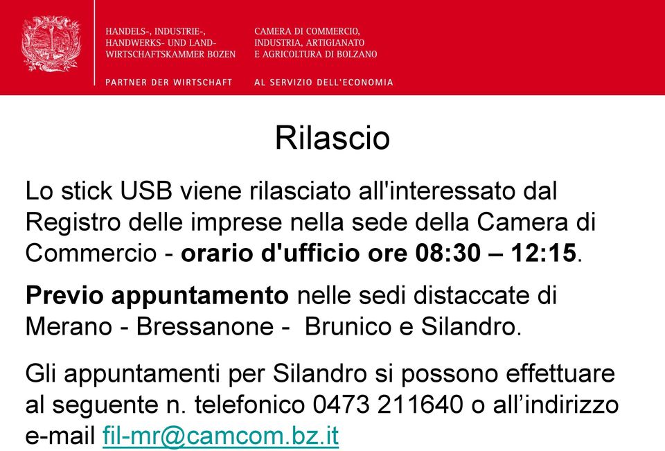 Previo appuntamento nelle sedi distaccate di Merano - Bressanone - Brunico e Silandro.