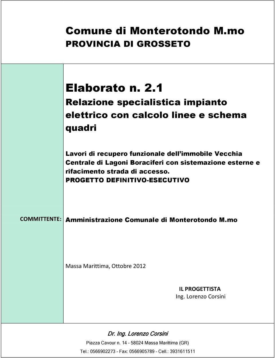 di Lagoni Boraciferi con sistemazione esterne e rifacimento strada di accesso.