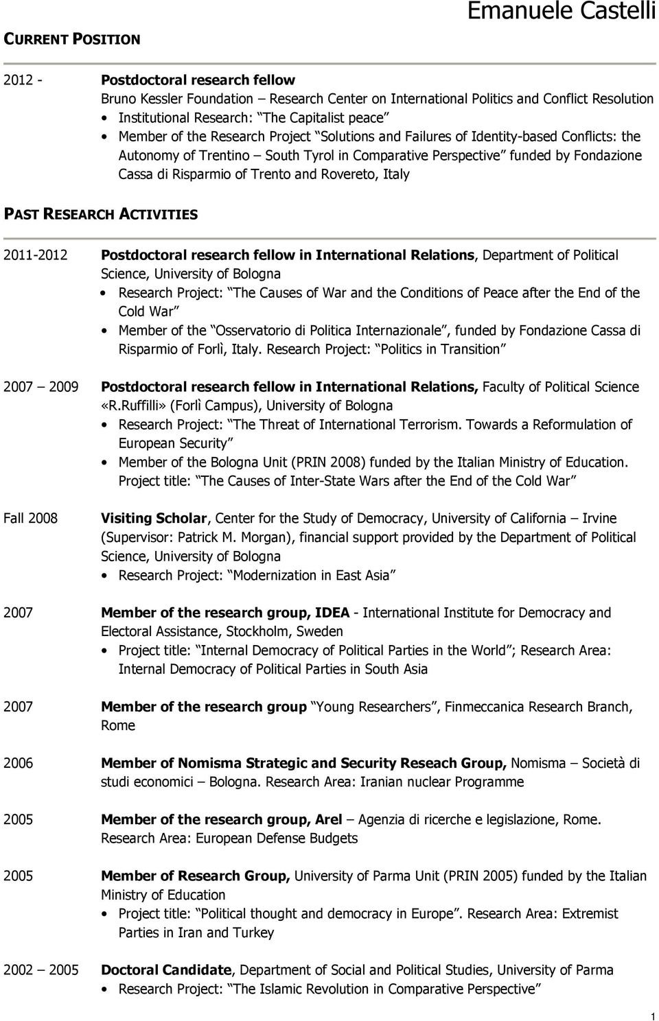 Risparmio of Trento and Rovereto, Italy PAST RESEARCH ACTIVITIES 2011-2012 Postdoctoral research fellow in International Relations, Department of Political Science, University of Bologna Research