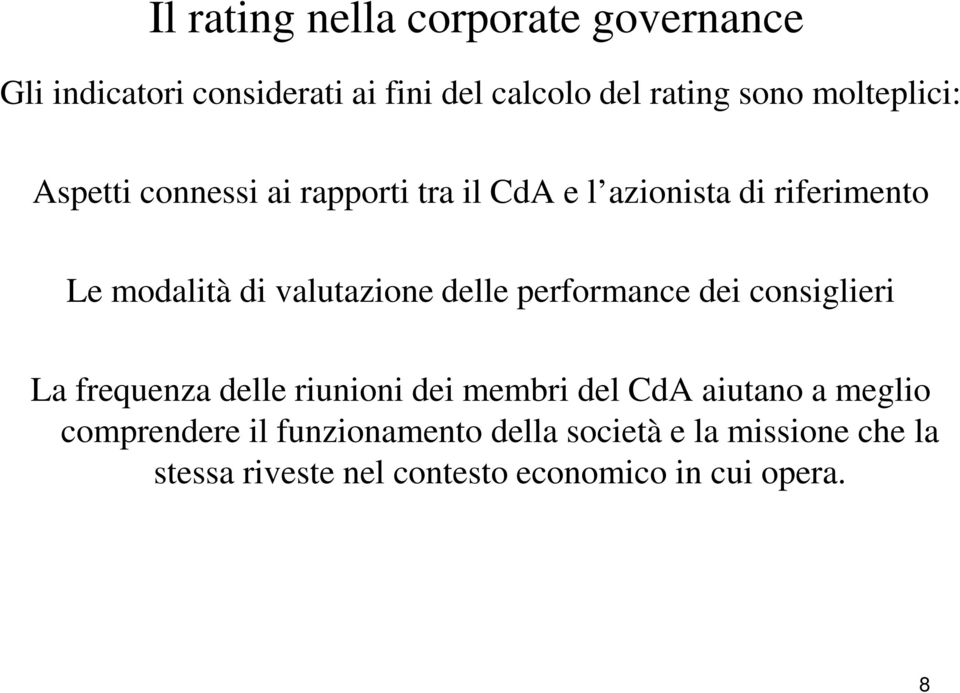 performance dei consiglieri La frequenza delle riunioni dei membri del CdA aiutano a meglio comprendere