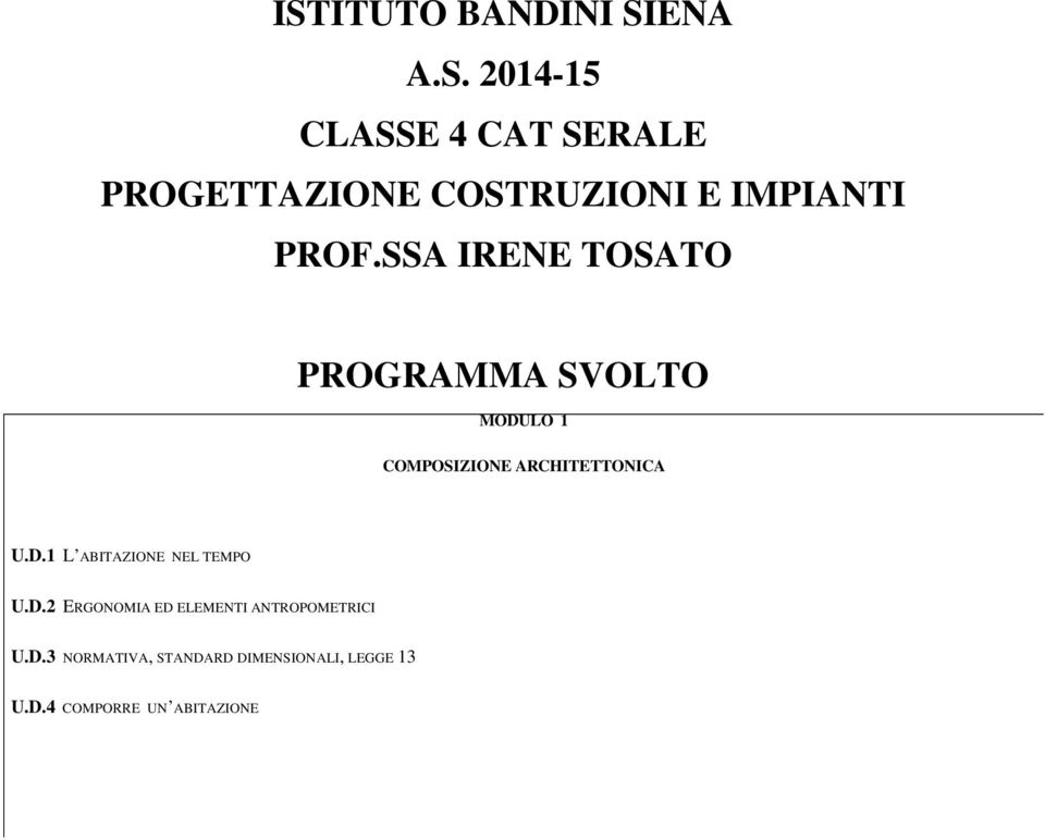 D.2 ERGONOMIA ED ELEMENTI ANTROPOMETRICI U.D.3 NORMATIVA, STANDARD DIMENSIONALI, LEGGE 13 U.