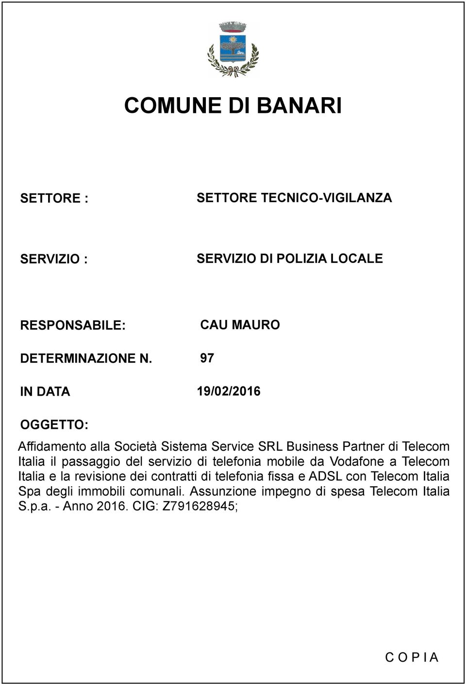 passaggio del servizio di telefonia mobile da Vodafone a Telecom Italia e la revisione dei contratti di telefonia fissa e ADSL