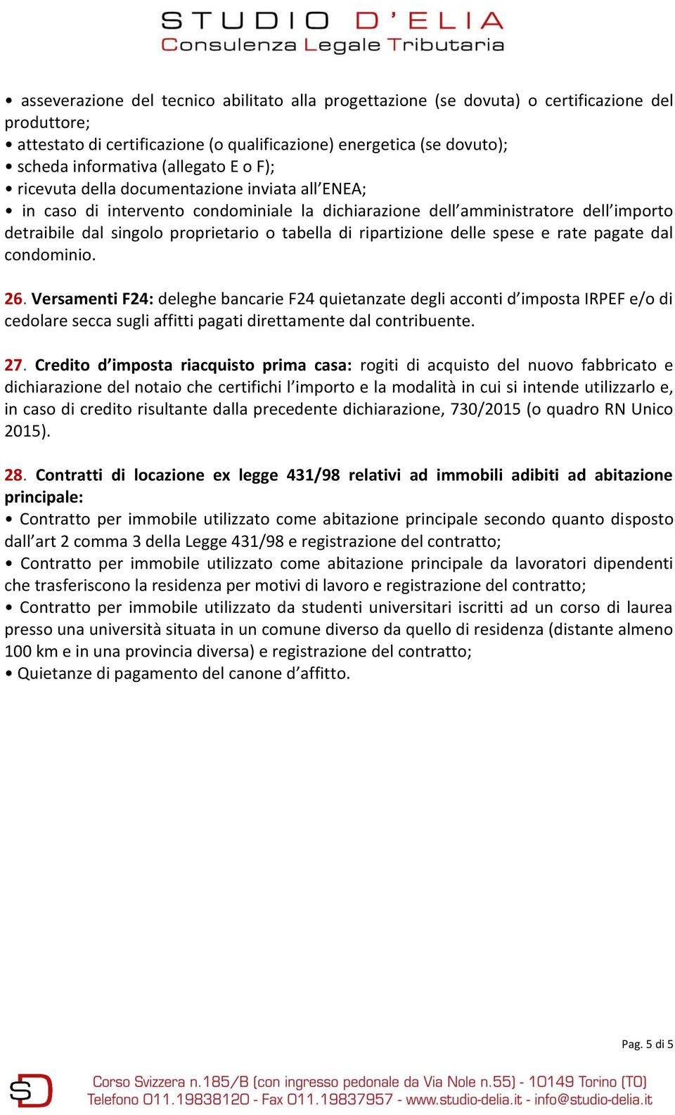 ripartizione delle spese e rate pagate dal condominio. 26.