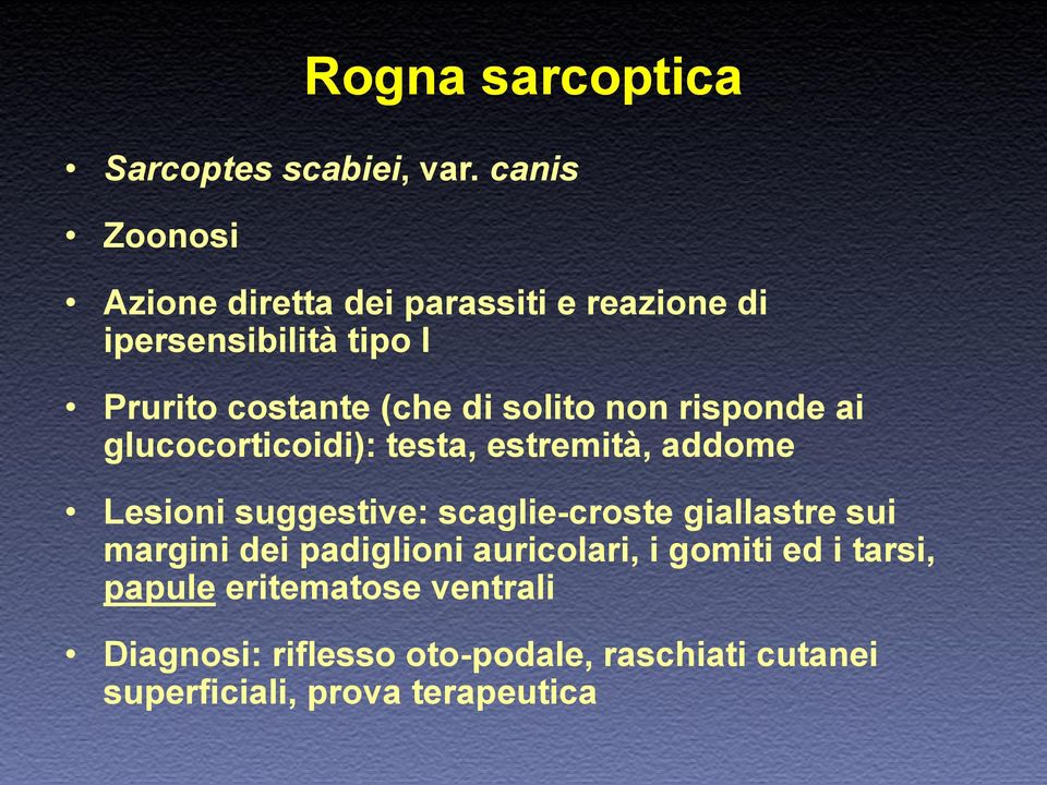 solito non risponde ai glucocorticoidi): testa, estremità, addome Lesioni suggestive: scaglie-croste