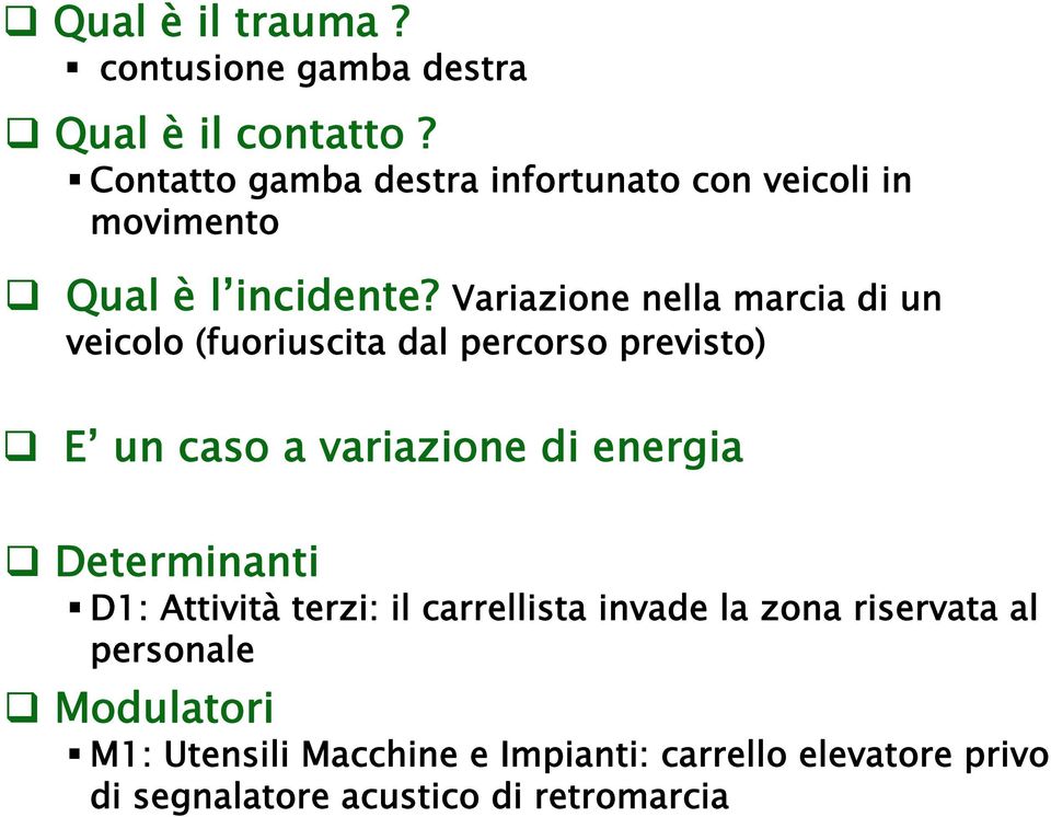 Variazione nella marcia di un veicolo (fuoriuscita dal percorso previsto) E un caso a variazione di energia