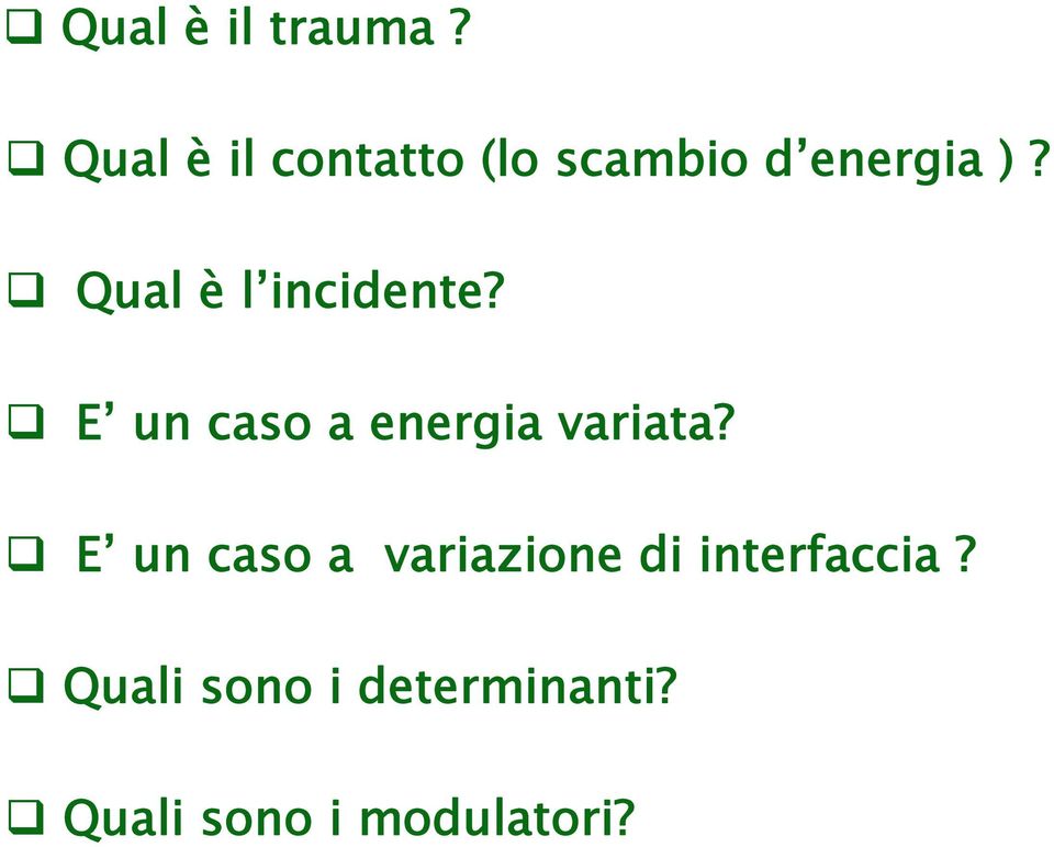 Qual è l incidente? E un caso a energia variata?