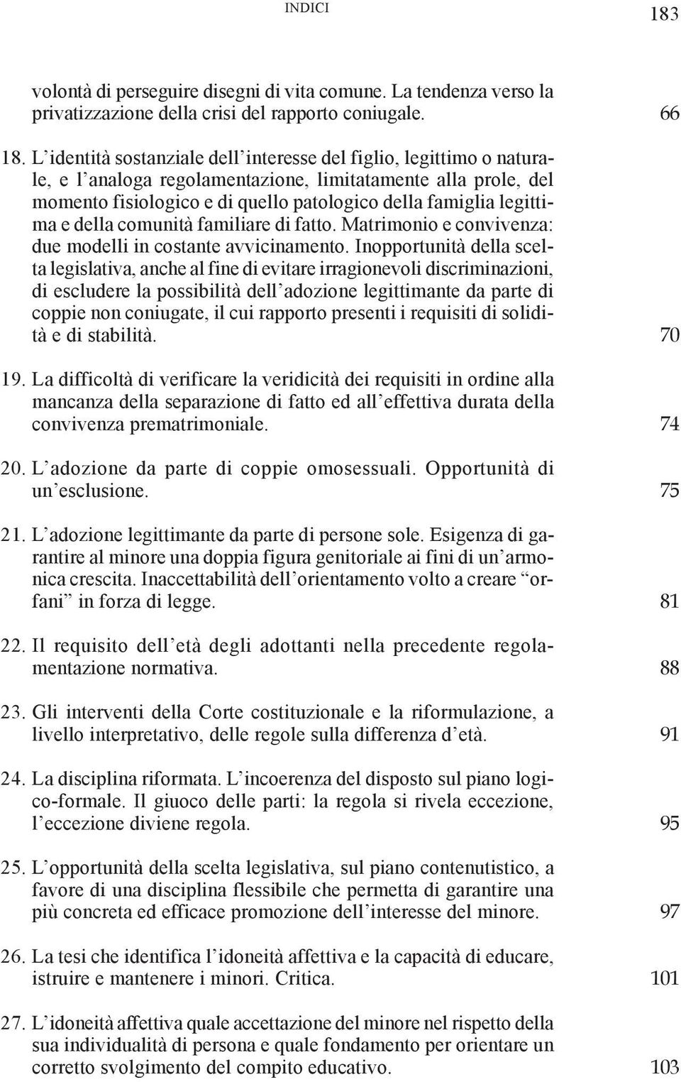 e della comunità familiare di fatto. Matrimonio e convivenza: due modelli in costante avvicinamento.