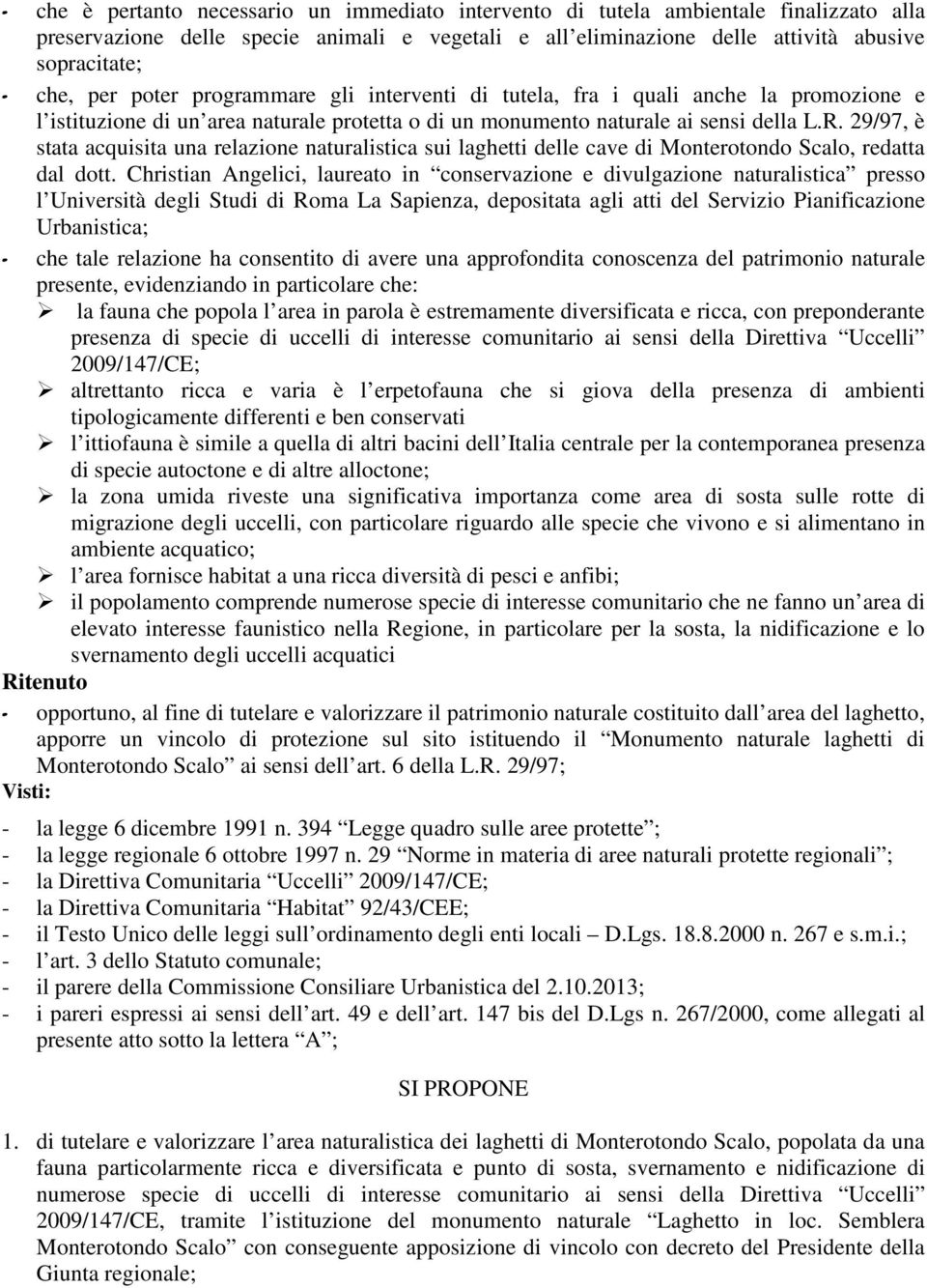 29/97, è stata acquisita una relazione naturalistica sui laghetti delle cave di Monterotondo Scalo, redatta dal dott.