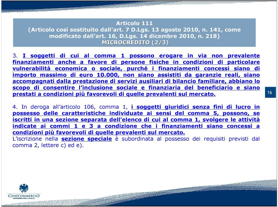 finanziamenti concessi siano di importo massimo di euro 10.