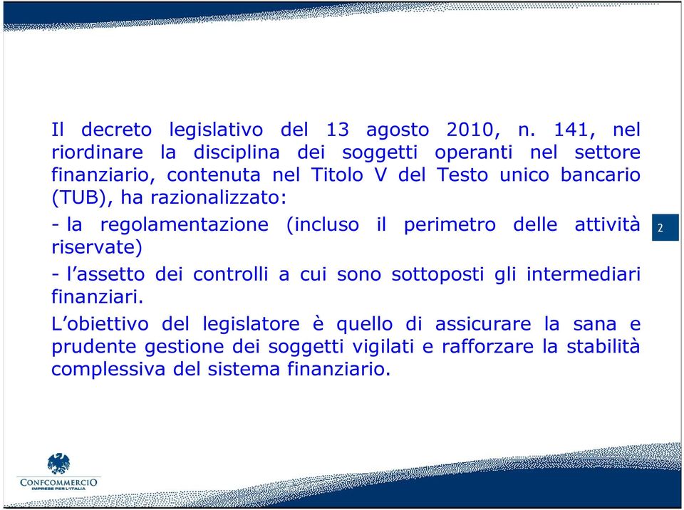 (TUB), ha razionalizzato: - la regolamentazione (incluso il perimetro delle attività riservate) - l assetto dei controlli a cui