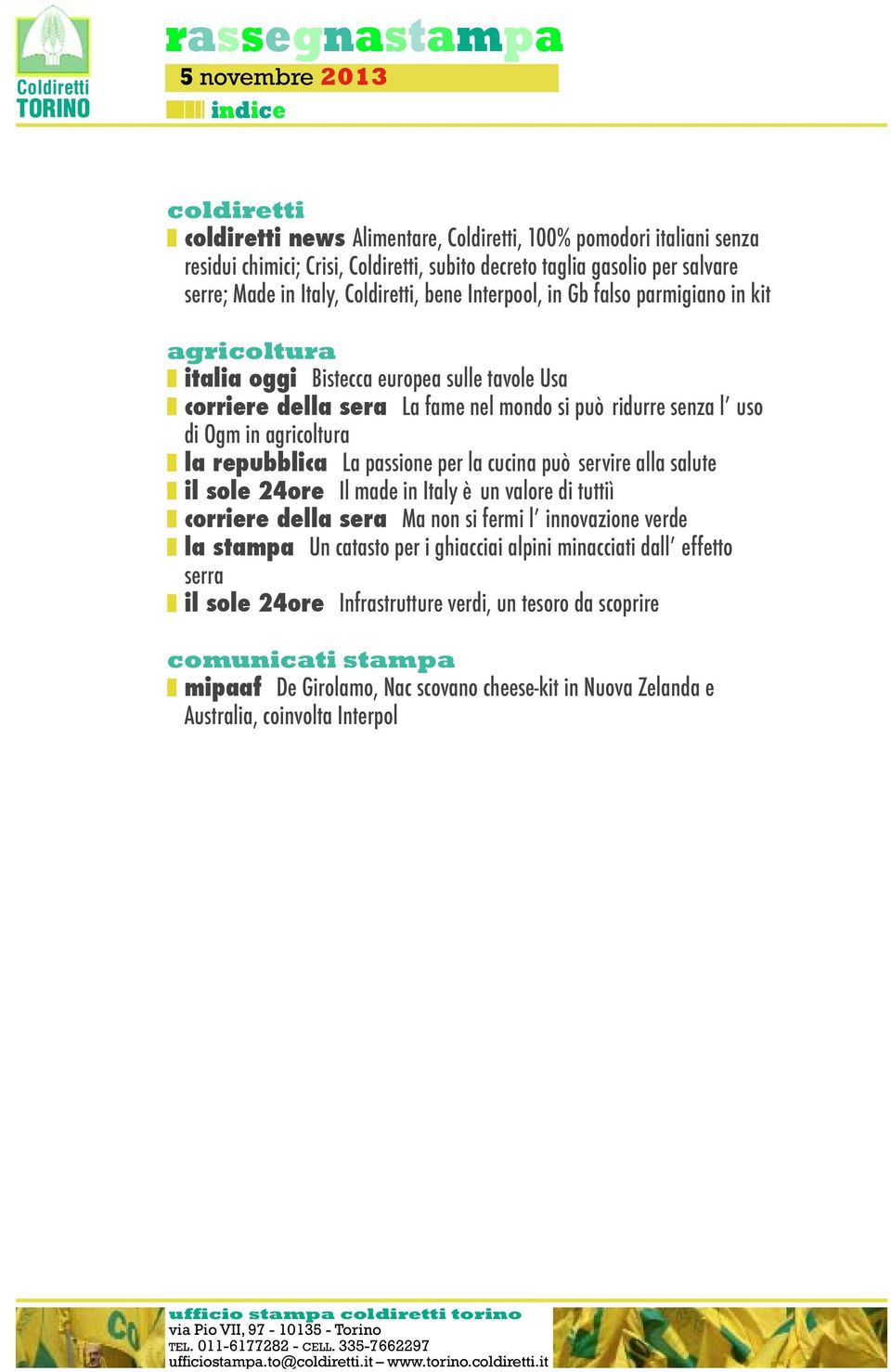 può ridurre senza l uso di Ogm in agricoltura la repubblica La passione per la cucina può servire alla salute il sole 24ore Il made in Italy è un valore di tuttiì corriere della sera Ma non si fermi