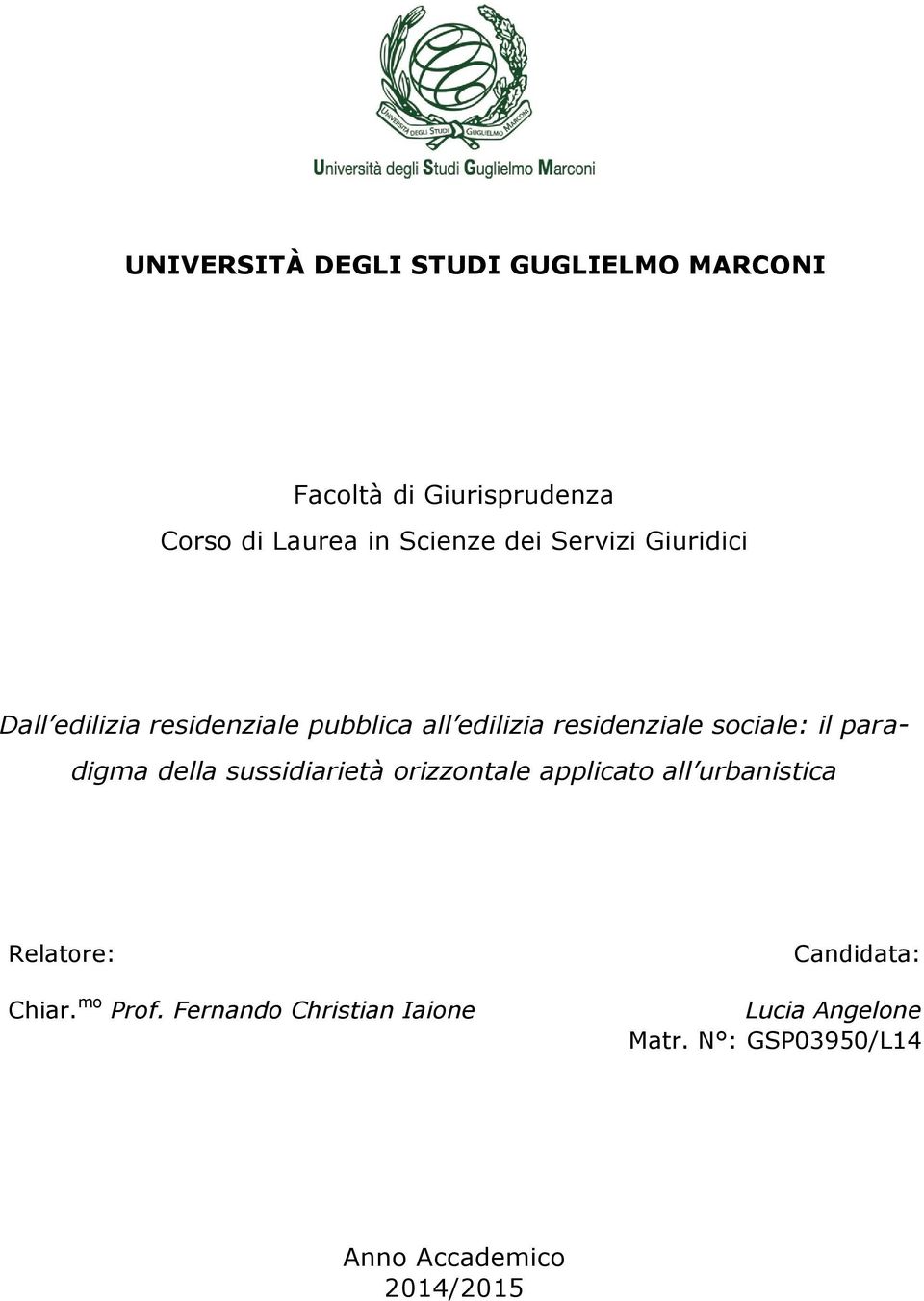 paradigma della sussidiarietà orizzontale applicato all urbanistica Relatore: Chiar. mo Prof.