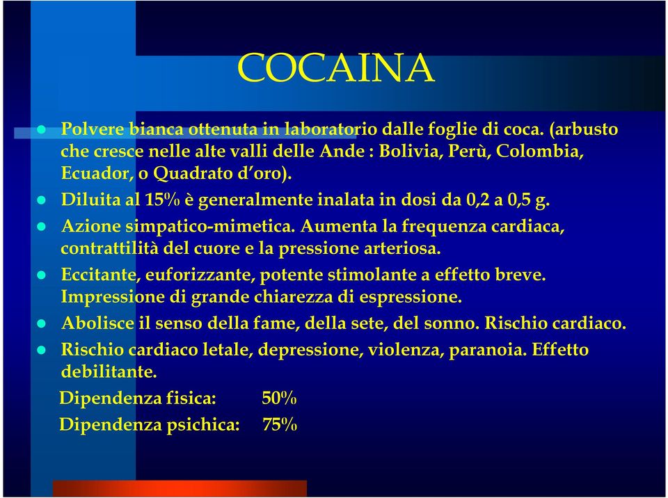 Diluita al 15% è generalmente inalata in dosi da 0,2 a 0,5 g. Azione simpatico-mimetica.