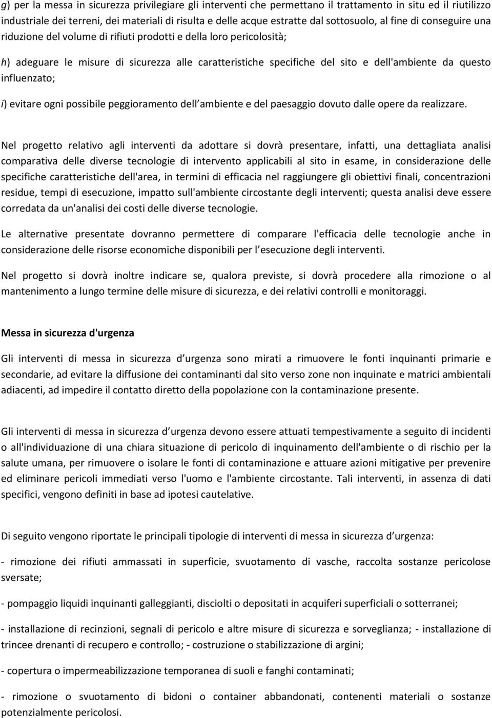 da questo influenzato; i) evitare ogni possibile peggioramento dell ambiente e del paesaggio dovuto dalle opere da realizzare.