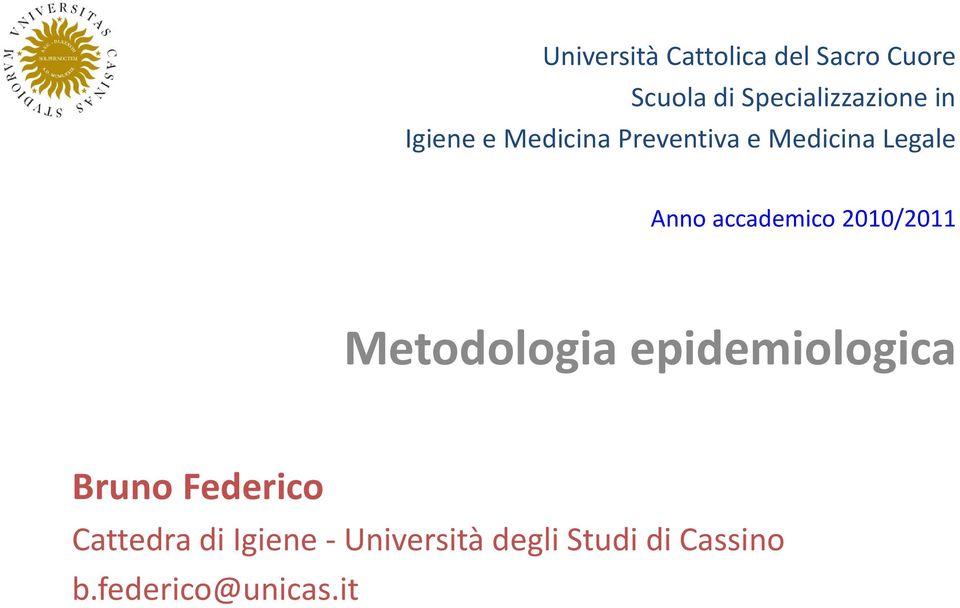 accademico 2010/2011 Metodologia epidemiologica Bruno Federico