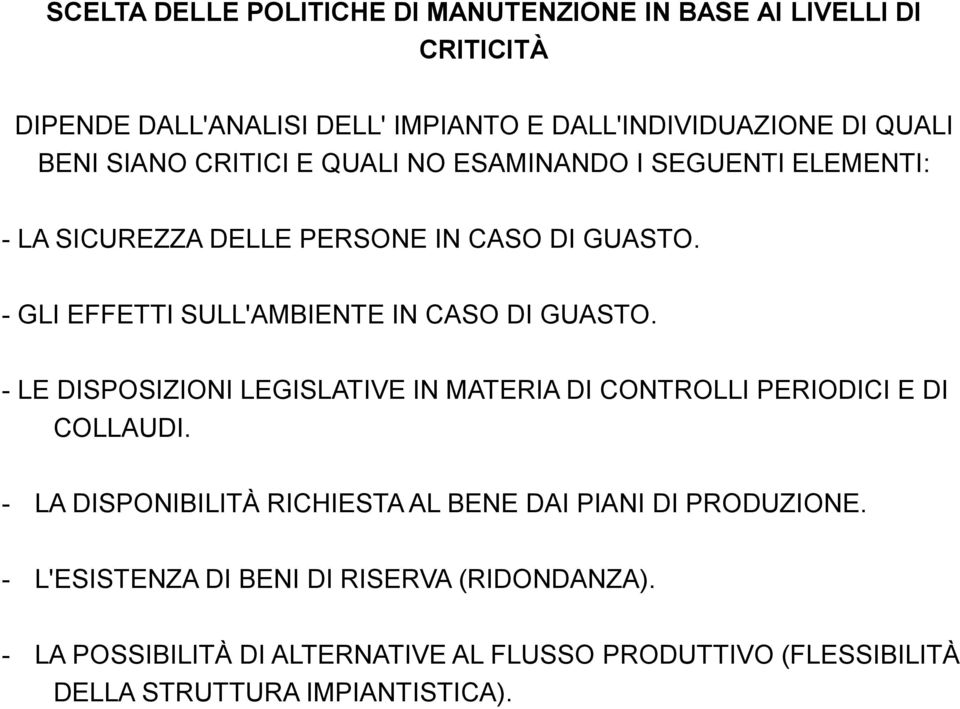 - GLI EFFETTI SULL'AMBIENTE IN CASO DI GUASTO. - LE DISPOSIZIONI LEGISLATIVE IN MATERIA DI CONTROLLI PERIODICI E DI COLLAUDI.