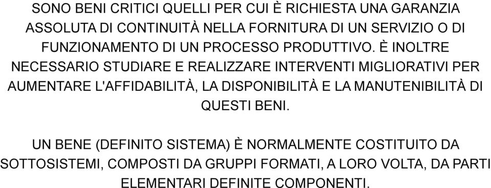 È INOLTRE NECESSARIO STUDIARE E REALIZZARE INTERVENTI MIGLIORATIVI PER AUMENTARE L'AFFIDABILITÀ, LA DISPONIBILITÀ