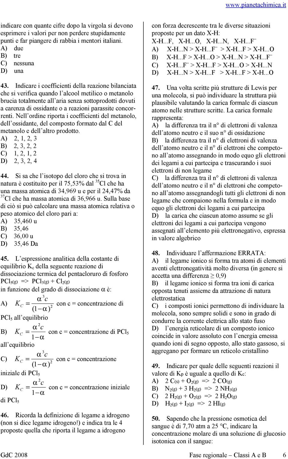 parassite concorrenti. Nell ordine riporta i coefficienti del metanolo, dell ossidante, del composto formato dal C del metanolo e dell altro prodotto.